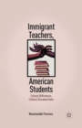 Immigrant Teachers, American Students : Cultural Differences, Cultural Disconnections - eBook
