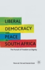 Liberal Democracy and Peace in South Africa : The Pursuit of Freedom as Dignity - eBook