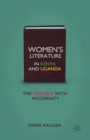 Women's Literature in Kenya and Uganda : The Trouble with Modernity - eBook