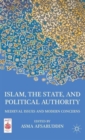 Islam, the State, and Political Authority : Medieval Issues and Modern Concerns - Book