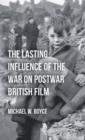 The Lasting Influence of the War on Postwar British Film - Book