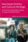 East Asian Cinema and Cultural Heritage : From China, Hong Kong, Taiwan to Japan and South Korea - Book