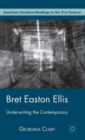 Bret Easton Ellis : Underwriting the Contemporary - Book