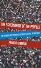 The Government of the Peoples : On the Idea and Principles of Multilateral Democracy - Book