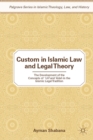 Custom in Islamic Law and Legal Theory : The Development of the Concepts of ?Urf and ??dah in the Islamic Legal Tradition - eBook