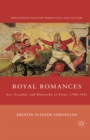 Royal Romances : Sex, Scandal, and Monarchy in Print, 1780-1821 - eBook