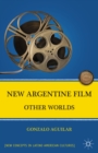 New Argentine Film : Other Worlds - eBook