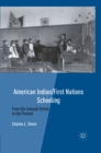 American Indian/First Nations Schooling : From the Colonial Period to the Present - eBook