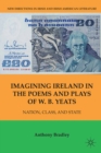 Imagining Ireland in the Poems and Plays of W. B. Yeats : Nation, Class, and State - A. Bradley
