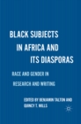 Black Subjects in Africa and Its Diasporas : Race and Gender in Research and Writing - eBook
