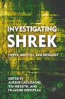 Investigating Shrek : Power, Identity, and Ideology - eBook