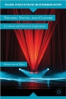 Theatre, Youth, and Culture : A Critical and Historical Exploration - Book