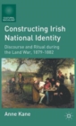 Constructing Irish National Identity : Discourse and Ritual during the Land War, 1879-1882 - Book