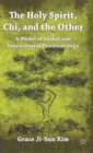 The Holy Spirit, Chi, and the Other : A Model of Global and Intercultural Pneumatology - Book