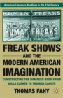 Freak Shows and the Modern American Imagination : Constructing the Damaged Body from Willa Cather to Truman Capote - Book