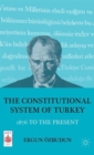 The Constitutional System of Turkey : 1876 to the Present - Book