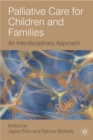 Palliative Care for Children and Families : An Interdisciplinary Approach - Book
