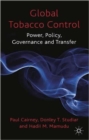 Global Tobacco Control : Power, Policy, Governance and Transfer - Book