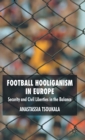 Football Hooliganism in Europe : Security and Civil Liberties in the Balance - Book