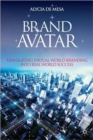 Brand Avatar : Translating Virtual World Branding into Real World Success - Book