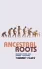 Ancestral Roots : Modern Living and Human Evolution - Book