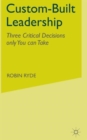 Custom-Built Leadership : Three Critical Decisions only You can Take - Book