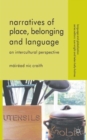 Narratives of Place, Belonging and Language : An Intercultural Perspective - Book
