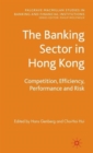 The Banking Sector In Hong Kong : Competition, Efficiency, Performance and Risk - Book