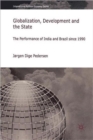 Globalization, Development and The State : The Performance of India and Brazil since 1990 - Book
