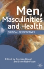 Men, Masculinities and Health : Critical Perspectives - Book