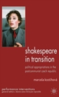 Shakespeare in Transition : Political Appropriations in the Postcommunist Czech Republic - Book