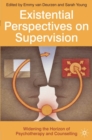 Existential Perspectives on Supervision : Widening the Horizon of Psychotherapy and Counselling - Book