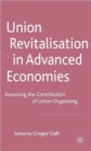 Union Revitalisation in Advanced Economies : Assessing the Contribution of Union Organising - Book