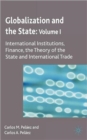 Globalization and the State: Volume I : International Institutions, Finance, the Theory of the State and International Trade - Book