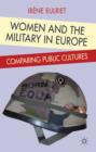 Women and the Military in Europe : Comparing Public Cultures - Book