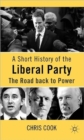 A Short History of the Liberal Party : The Road Back to Power - Book