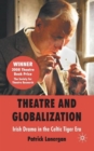 Theatre and Globalization: Irish Drama in the Celtic Tiger Era - Book