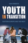 Youth in Transition : In Eastern Europe and the West - Book