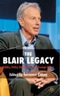 The Blair Legacy : Politics, Policy, Governance, and Foreign Affairs - Book