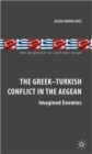 The Greek-Turkish Conflict in the Aegean : Imagined Enemies - Book