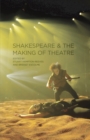 Shakespeare and the Making of Theatre - Book