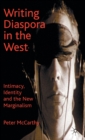 Writing Diaspora in the West : Intimacy, Identity and the New Marginalism - Book