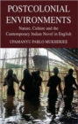 Postcolonial Environments : Nature, Culture and the Contemporary Indian Novel in English - Book