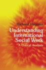 Understanding International Social Work : A Critical Analysis - Book