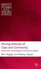 Moving Histories of Class and Community : Identity, Place and Belonging in Contemporary England - Book