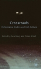 Crossroads: Performance Studies and Irish Culture - Book