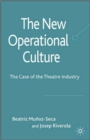 The New Operational Culture : The Case of the Theatre Industry - Book