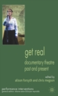 Get Real : Documentary Theatre Past and Present - Book