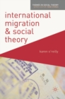 International Migration and Social Theory - Book