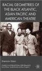 Racial Geometries of the Black Atlantic, Asian Pacific and American Theatre - Book